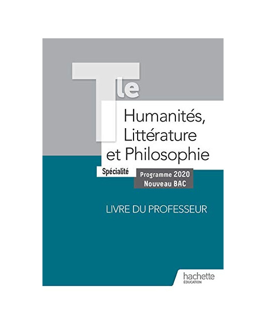 Humanités, Littérature et Philosophie Terminale Spécialité - Livre du Professeur - Ed. 2020
