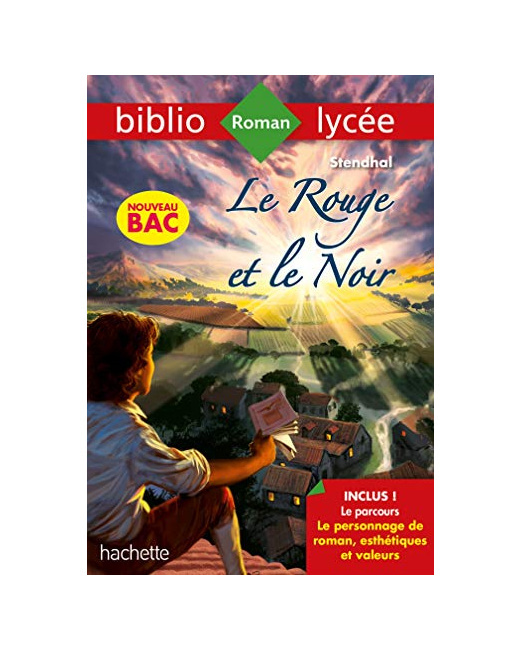 Bibliolycée - Le rouge et le noir, Stendhal: Parcours : Le personnage de roman, esthétiques et valeurs