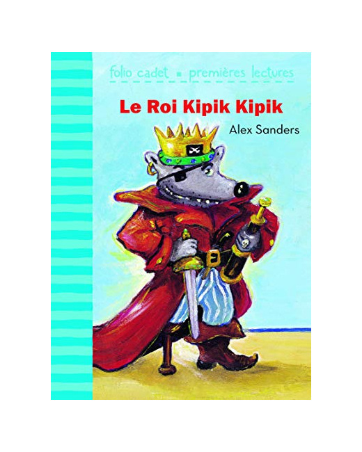 Livre Le Roi Kipik Kipik - Folio Cadet Premieres Lectures - De 6 À 8 Ans