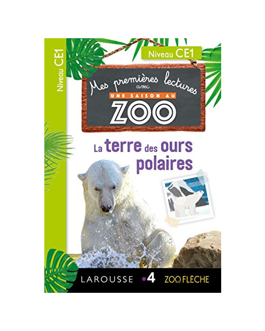 Mes premières Lectures Une SAISON au ZOO - CE1 - La terre des ours polaires
