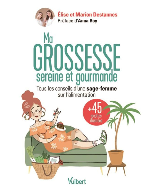 Livre Ma Grossesse Sereine Et Gourmande : Les Conseils D'une Sage-femme Sur L'alimentation Et 45 Recettes