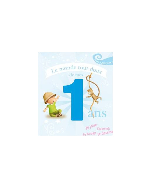 Le monde tout doux de mes 1 an : Pour les garçons !