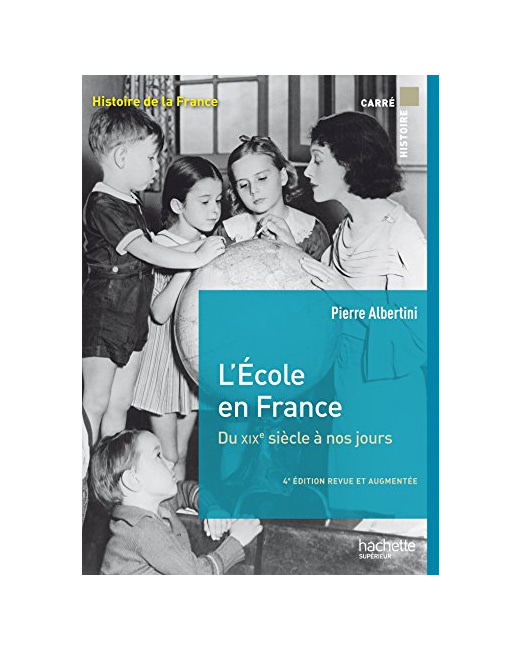 L'école en France du XIXe siècle à nos jours de la maternelle à l'université