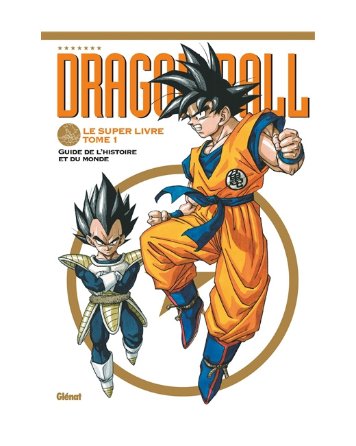Dragon Ball - Le super livre - Tome 1 - L'histoire et l'univers