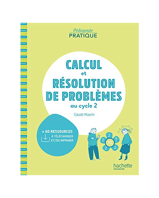Pédagogie pratique - Calcul et résolution de problèmes au cycle 2 - Ed. 2021