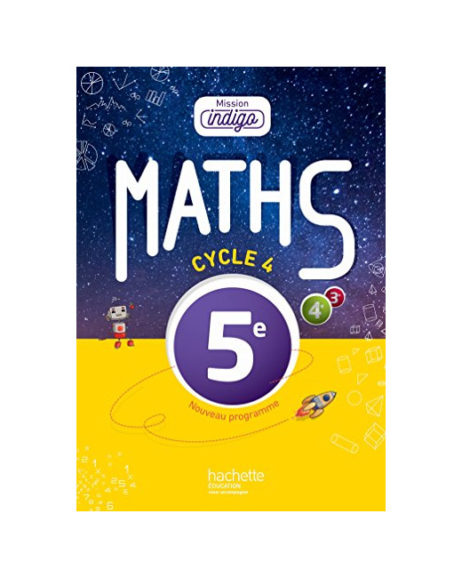 Mission Indigo mathématiques cycle 4 / 5e - Livre élève - Nouveau programme 2016