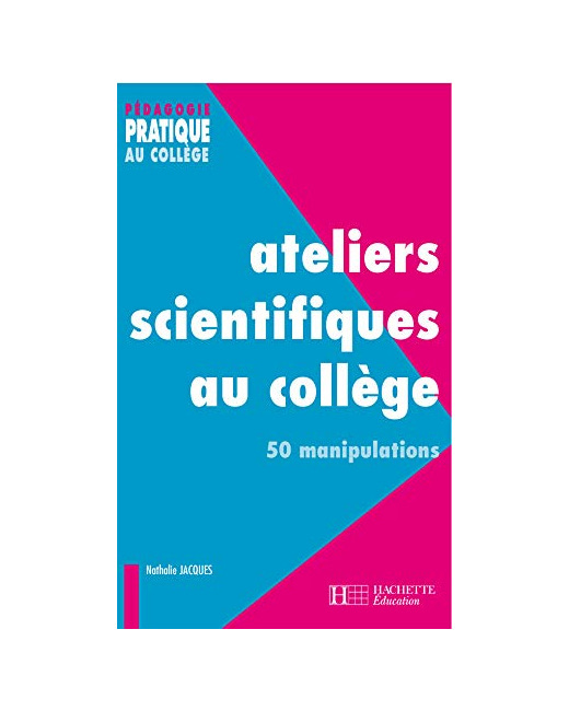 Ateliers scientifiques au collège - 50 manipulations: 50 manipulations