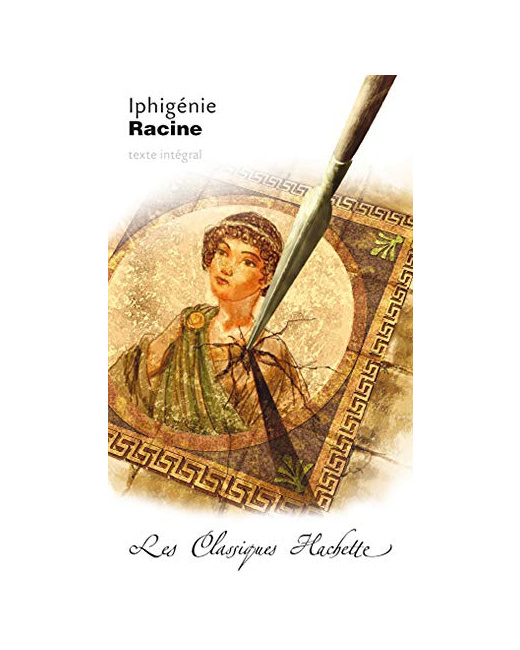 Classique Hachette - Iphigénie, Racine