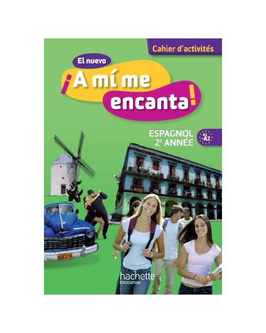 El nuevo A mi me encanta 2e année - Espagnol - Cahier d'activités - Edition 2013