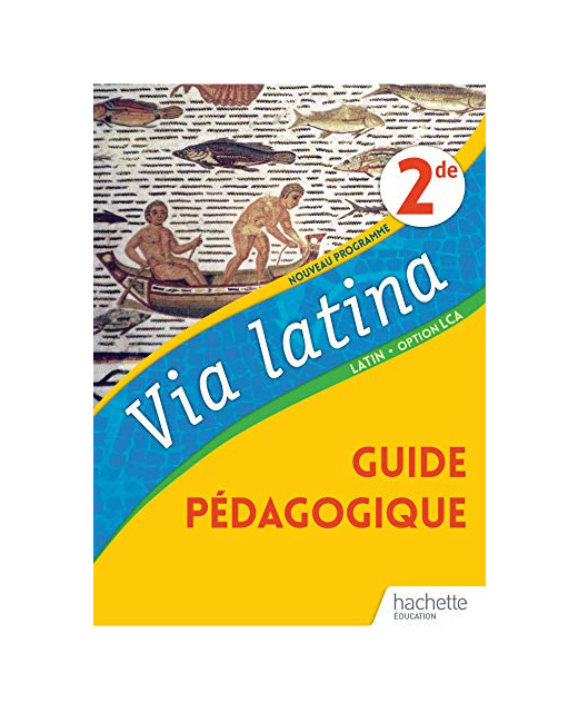 Via Latina Latin Option LCA 2de - Livre du Professeur - Ed. 2020