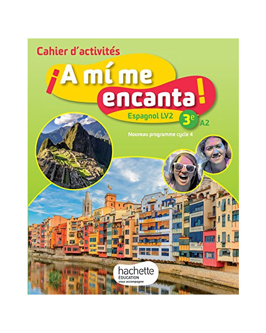 A mi me encanta espagnol cycle 4 / 3e LV2 - Cahier d'activités - éd. 2017: cahier, cahier d'exercices