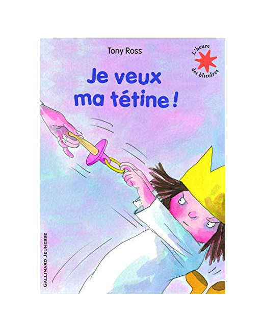 Livre Je Veux Ma Tétine! - L'Heure Des Histoires - De 2 À 4 Ans