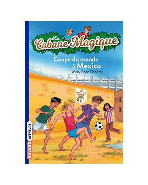 La Cabane Magique - Tome 47  - Coupe du monde à Mexico