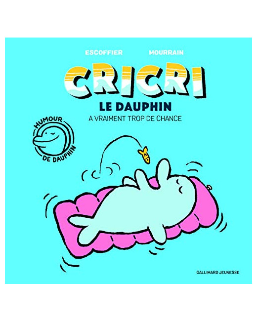 Livre Cricri Le Dauphin A Vraiment Trop De Chance - A Partir De 5 Ans