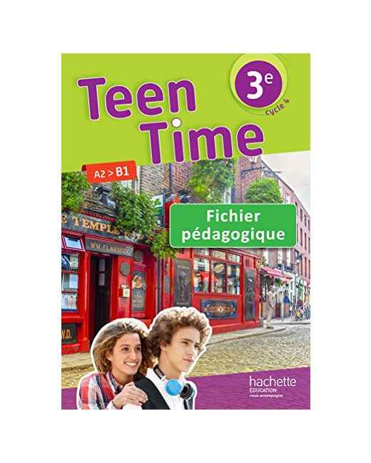 Teen Time anglais cycle 4 / 3e - Fichier pédagogique - éd. 2017