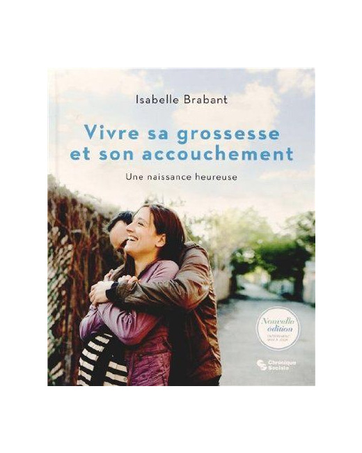 Vivre sa grossesse et son accouchement : Une naissance heureuse