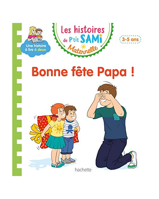 Les histoires de P'tit Sami Maternelle (3-5 ans) : Bonne fête papa !