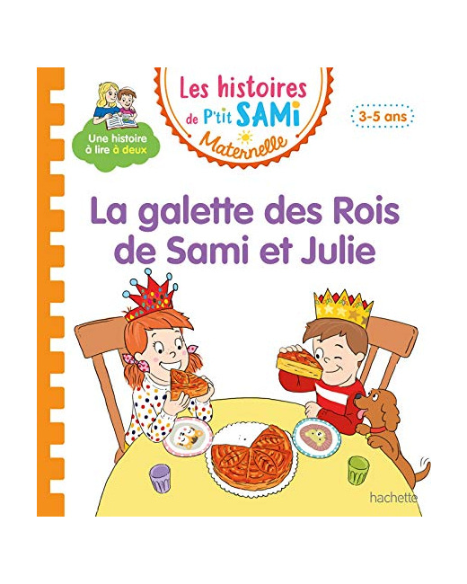 Les histoires de P'tit Sami Maternelle (3-5 ans) : La galette des rois de Sami et Julie