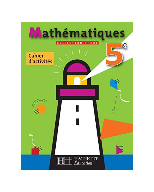 Phare Mathématiques 5e - Cahier d'activités - Edition 2006