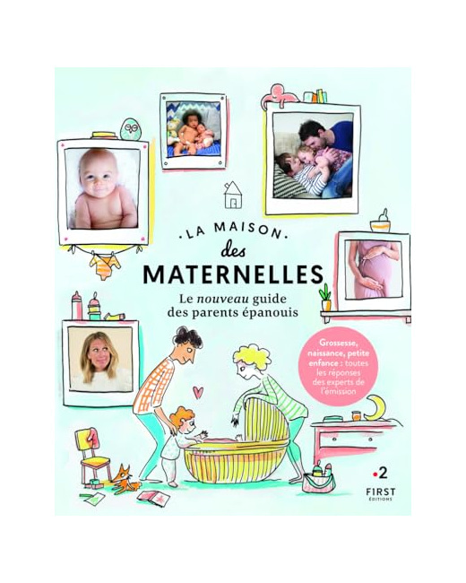 La Maison des maternelles - Le nouveau guide des parents épanouis