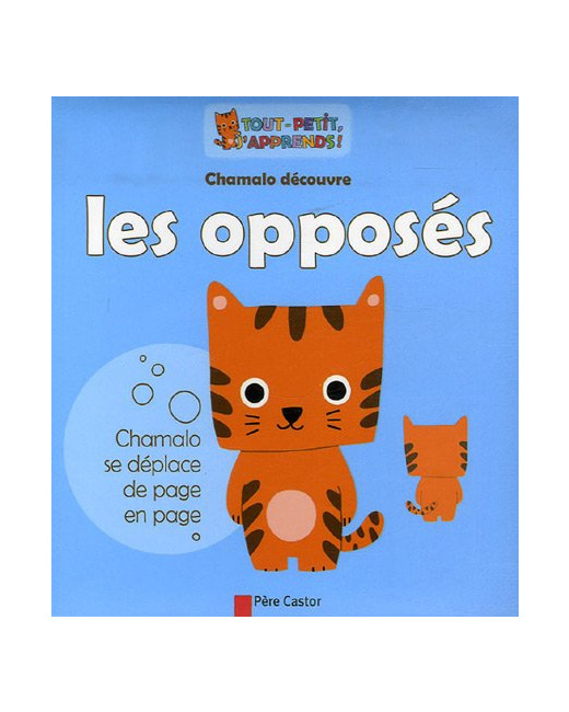 Chamalo découvre les opposés