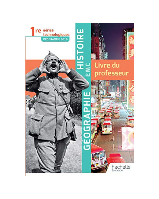 Histoire-Géographie-EMC 1re séries technologiques - Livre du professeur - Éd. 2019
