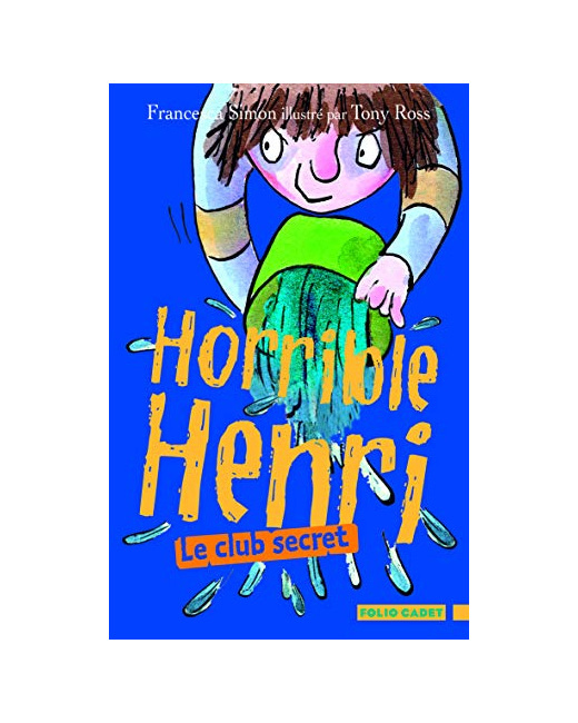 Livre Horrible Henri - 2. Le Club Secret - Folio Cadet - Dès 7 Ans