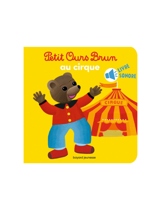 Livre Sonore Petit Ours Brun va au cirque