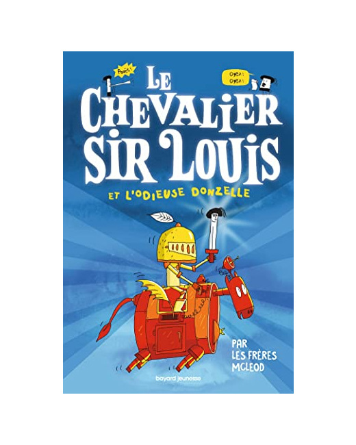 Le chevalier sir Louis - Tome 01 - Le chevalier Sir Louis et l'Odieuse Donzelle