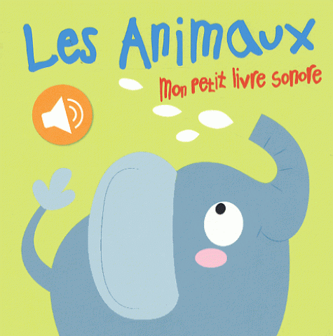 Mon petit livre sonore Les animaux