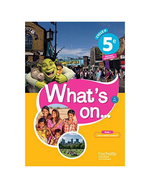 What's on... anglais cycle 4 / 5e - Livre élève - éd. 2017