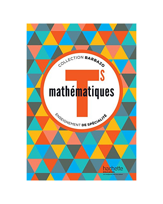 Mathématiques Barbazo Tle S spécialité - Livre élève - éd. 2016