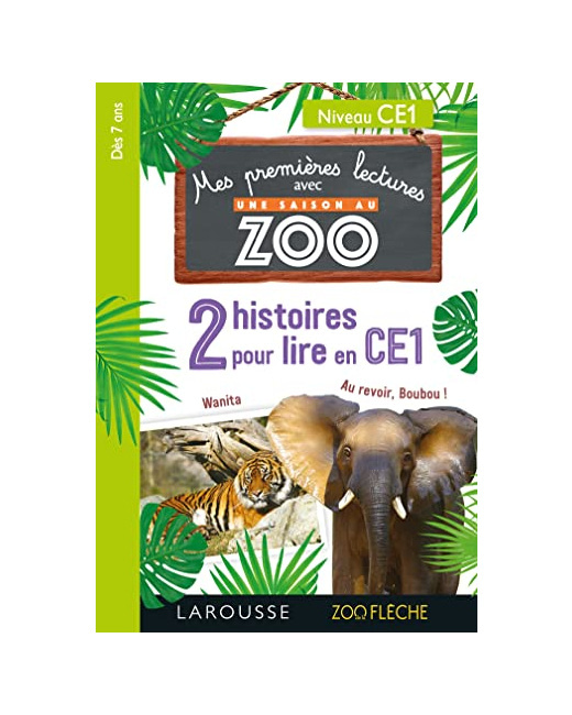 Premières lectures Une saison au zoo 2 histoires pour lire en CE1