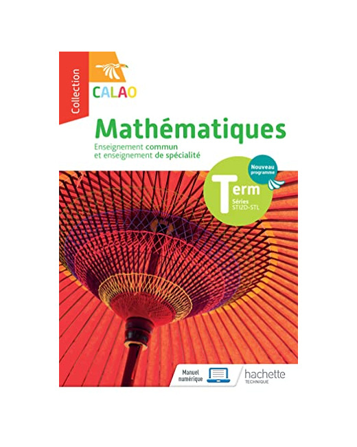 Calao Mathématiques Terminale spécialité STI2D, STL - Livre élève - Éd. 2020