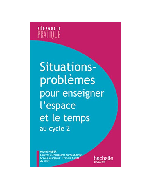 Situations - Problèmes pour enseigner l'espace et le temps au cycle 2