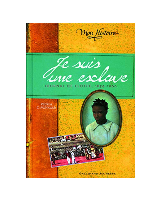 Livre Je Suis Une Esclave: Journal De Clotee, 1859-1860