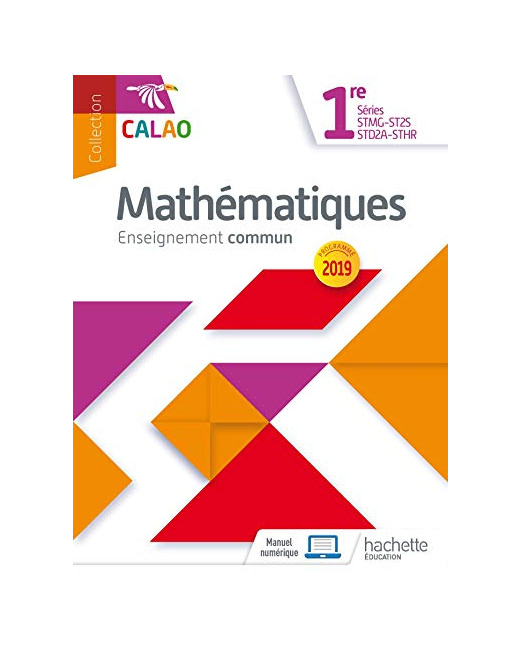 Calao Mathématiques 1re STMG, STHR, ST2S, STD2A - Livre élève - Éd. 2019
