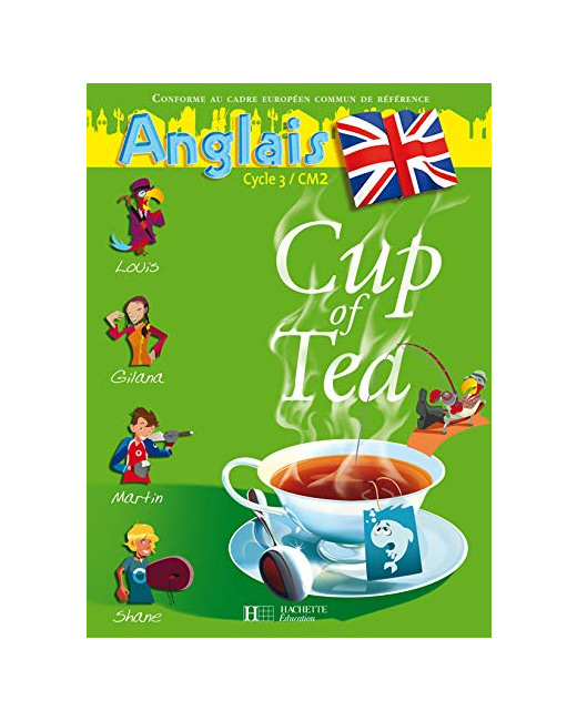 Cup of Tea Anglais CM2 - Livre de l'élève - Ed.2008