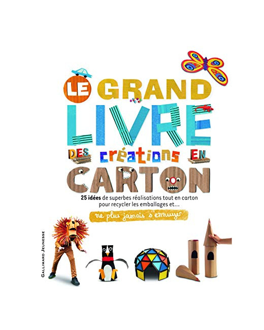 Livre Le Grand Livre Des Créations En Carton - Ne Plus Jamais S'Ennuyer - De 8 À 13 Ans