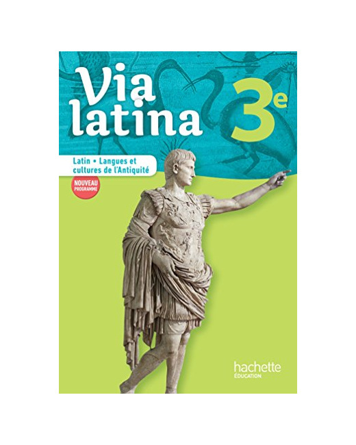 Via latina Latin - Langues et cultures de l'Antiquité - 3e - Livre élève - Ed. 2017
