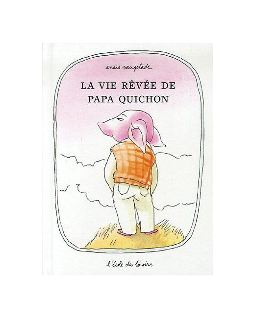 La vie rêvée de Papa Quichon