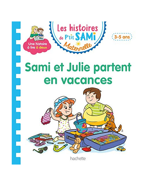 Les histoires de P'tit Sami Maternelle (3-5 ans) : Sami et Julie partent en vacances