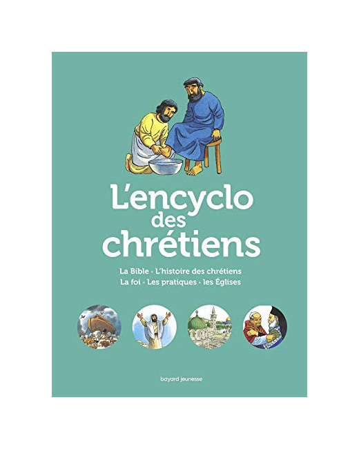 L'Encyclo des chrétiens: La grande histoire des chrétiens