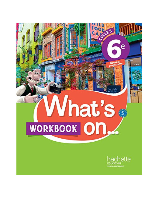 What's on... anglais cycle 3 / 6e - Workbook - éd. 2017: cahier, cahier d'exercices, cahier d'activités, TP