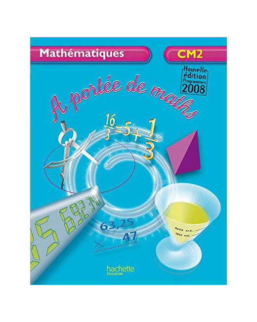 À portée de maths CM2 - Livre de l'élève - Ed.2009