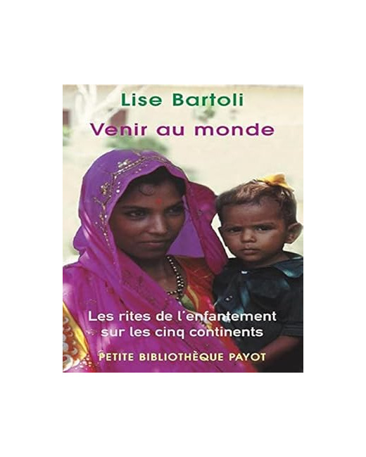 Venir au monde : les rites de l'enfantement sur les 5 continents