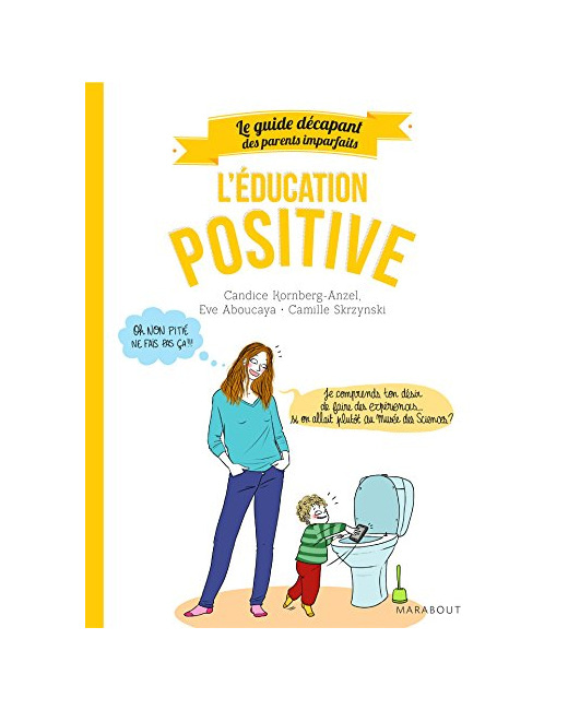 Guide des parents imparfaits : Education positive