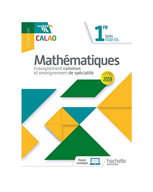 Calao Mathématiques 1re STI2D, STL - Livre élève - Éd. 2019