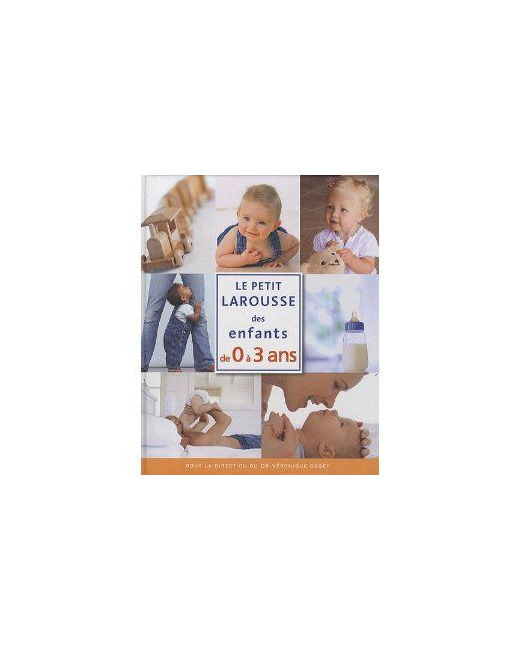 Le Petit Larousse des Enfants 0 - 3 ans