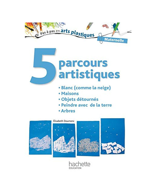 5 parcours artistiques pour la maternelle : blanc (comme la neige)
